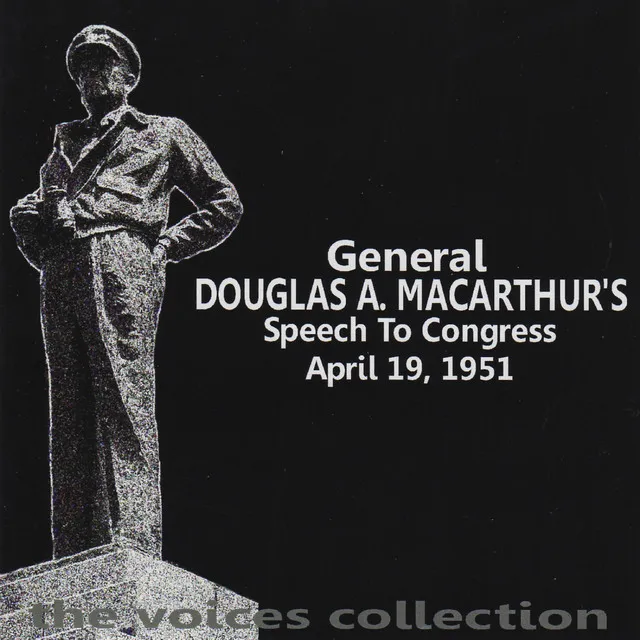 General Douglas A. MacArthur's Speech to Congress - April 19, 1951