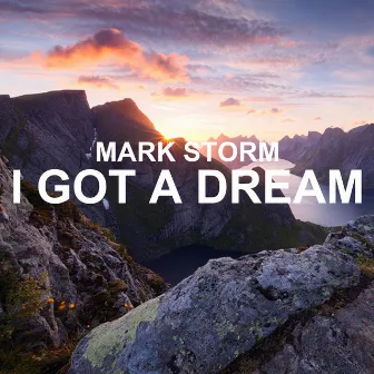 I Got a Dream by Mark Storm