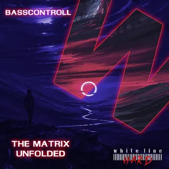 The Matrix Unfolded by Basscontroll