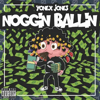 Noggin Ballin' by yonex jones