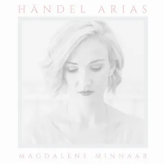 Händel Arias by Magdalene Minnaar