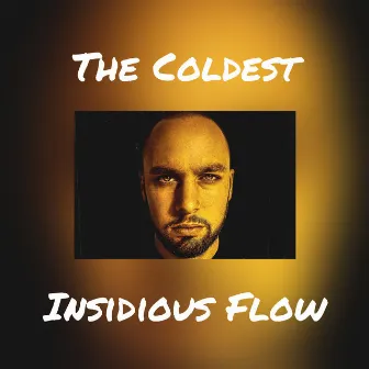 The Coldest by Insidious Flow