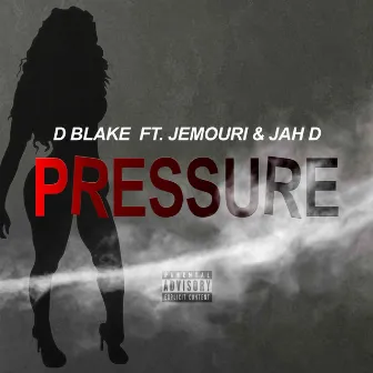 PRESSURE by D Blake