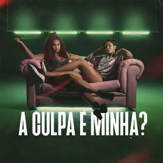 A Culpa É Minha? by Margaridas