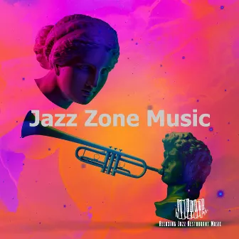 Jazz Zone Music by Relaxing Jazz Restaurant Music