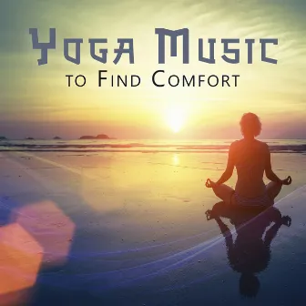 Yoga Music to Find Comfort: Yoga Hard Position, Expert Yoga Music by 