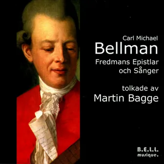 Bellman: Fredmans Epistlar och Sånger by Martin Bagge