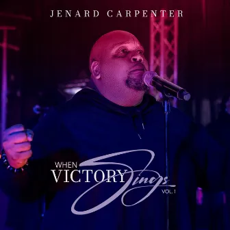 When Victory Sings, Vol. 1 (Live) by JeNard Carpenter