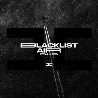 Blacklist Air by DJ AB