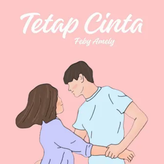 Tetap Cinta by Feby Amely