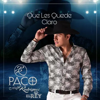 Que Les Quede Claro by Paco Rodriguez El Rey