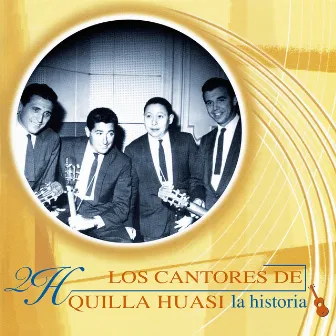 La Historia by Los Cantores De Quilla Huasi