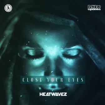 Close Your Eyes by Heatwavez