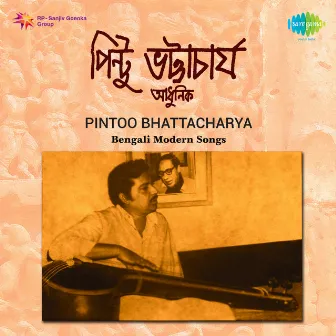 Bengali Modern Songs by Pintoo Bhattacharya