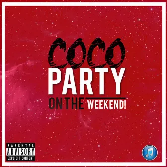 Party on the Weekend by Coco