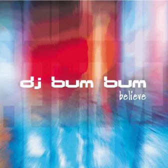 Believe by DJ Bum Bum