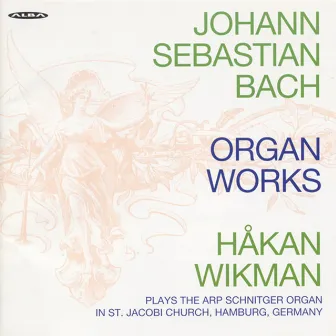 Bach: Organ Works by Hakan Wikman