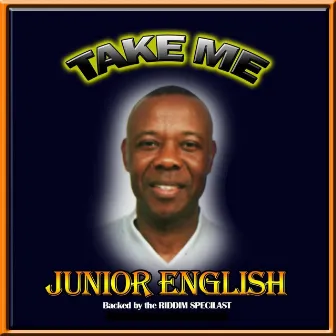 Take Me (feat. Riddim Specilast) by Junior English