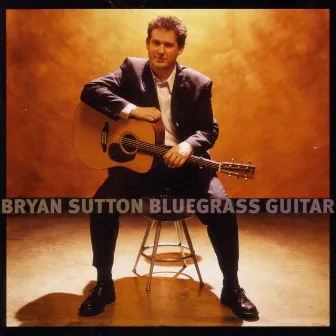 Bluegrass Guitar by Bryan Sutton