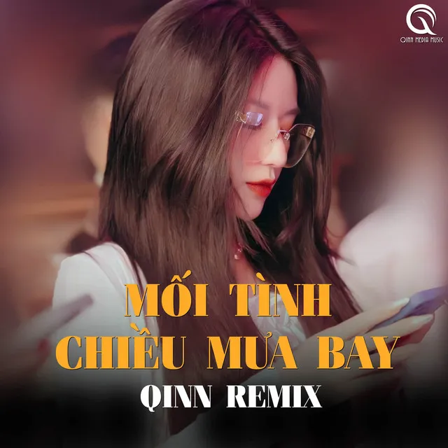 Mối Tình Chiều Mưa Bay (Qinn Remix)