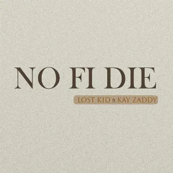 No Fi Die by LOSTKiD