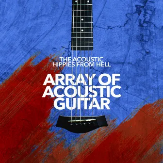 Array of Acoustic Guitar by The Acoustic Hippies From Hell