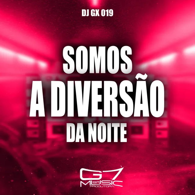 Somos a Diversão da Noite