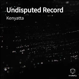 Undisputed Record by Kenyatta