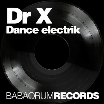 Dance Electrik by DR X