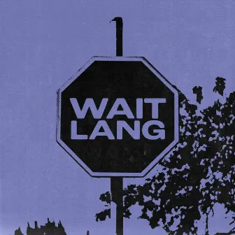 Wait Lang by Elton Clark