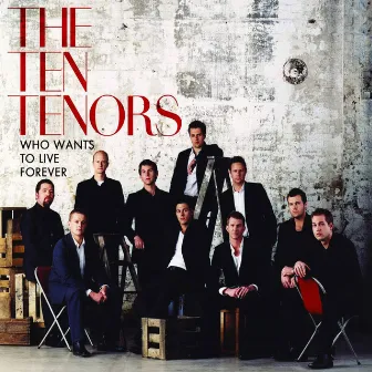 Who Wants To Live Forever? by The Ten Tenors