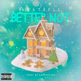 Better Not by T.R.E.L.L.