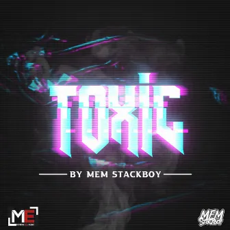 Toxic by MEM Stackboy