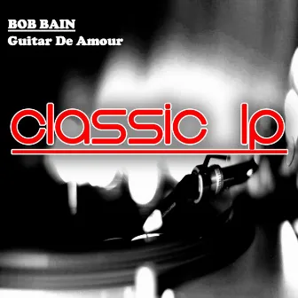 Guitar de Amour (Classic LP) by Bob Bain