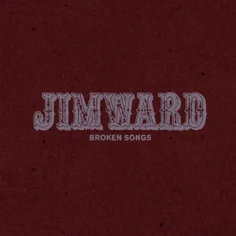 Broken Songs - Single by Jim Ward