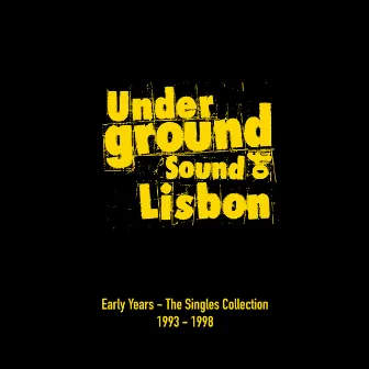 Early Years - The Singles Collection (1993-1998) by Underground Sound Of Lisbon