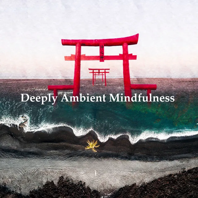 Deeply Ambient Mindfulness