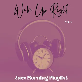 Wake Up Right Vol IV by Jazz Morning Playlist