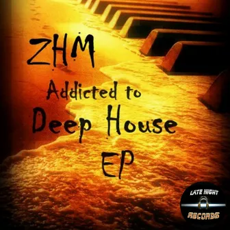 Addicted To Deep House by ZHM