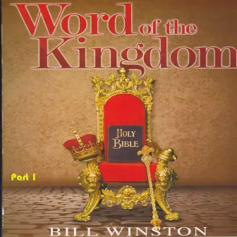 The Word of the Kingdom, Pt. 1 (Live) by Bill Winston