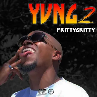 Yvng 2 by Pritty Gritty