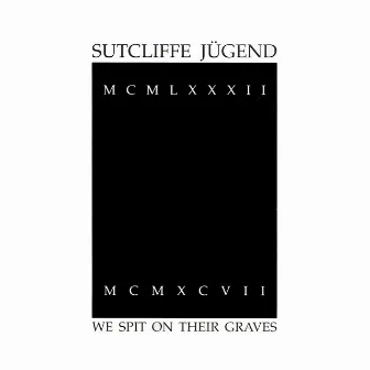 We Spit On Their Graves by Sutcliffe Jügend