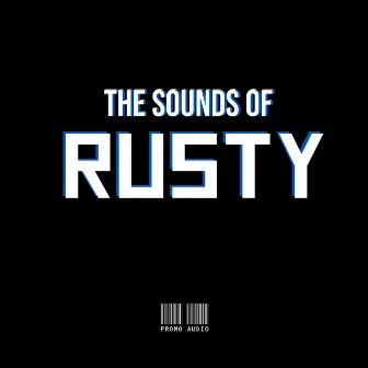 The Sounds of Rusty by Rusty