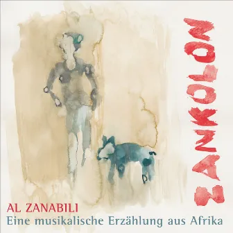 Zankolon - eine musikalische Erzählung aus Afrika by Al Zanabili