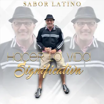 Hacer La Vida Significativa by Sabor Latino