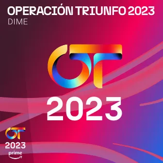 Dime by Operación Triunfo 2023