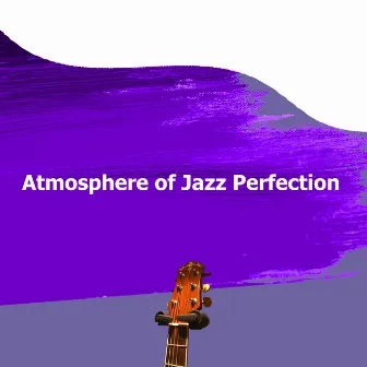 Atmosphere of Jazz Perfection by Cocktail Jazz Deluxe