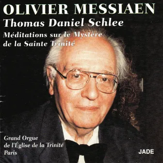 Olivier Messiaen : Méditations sur le mystère de la Sainte Trinité by Thomas Daniel Schlee