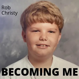 Becoming Me by Rob Christy