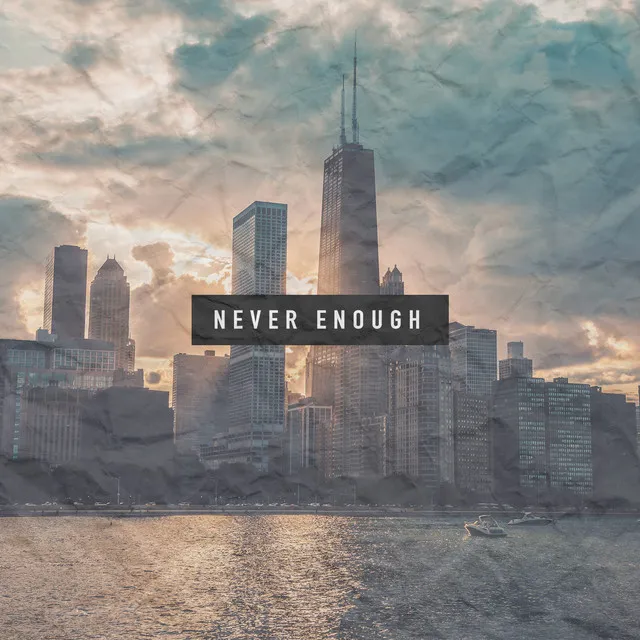 Never Enough